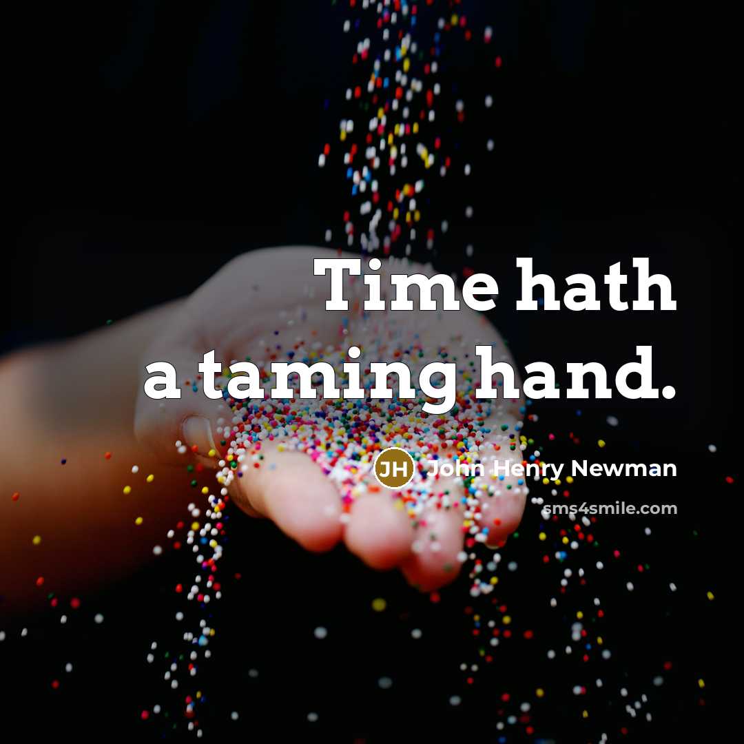 “Time hath a taming hand.…” quote by John Henry Newman