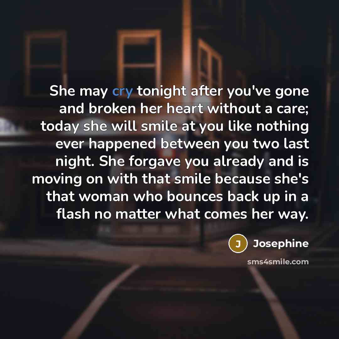 “She may cry tonight after you've gone and broken her…” quote by Josephine