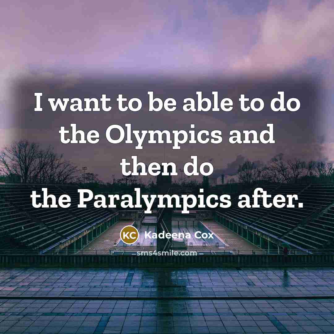 “I want to be able to do the Olympics and…” quote by Kadeena Cox