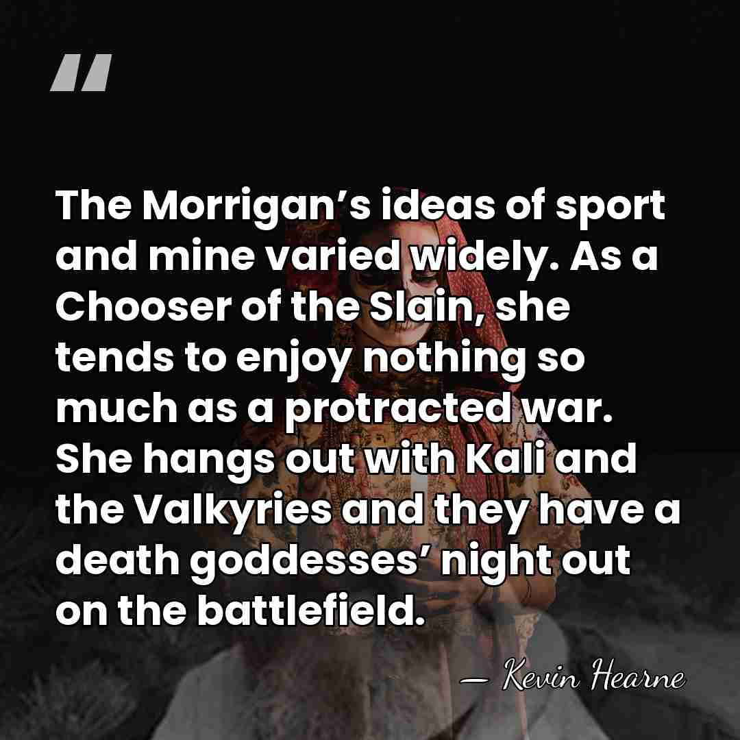 The Morrigan’s ideas of sport and mine varied widely. As a Chooser&hellip; - Kevin Hearne