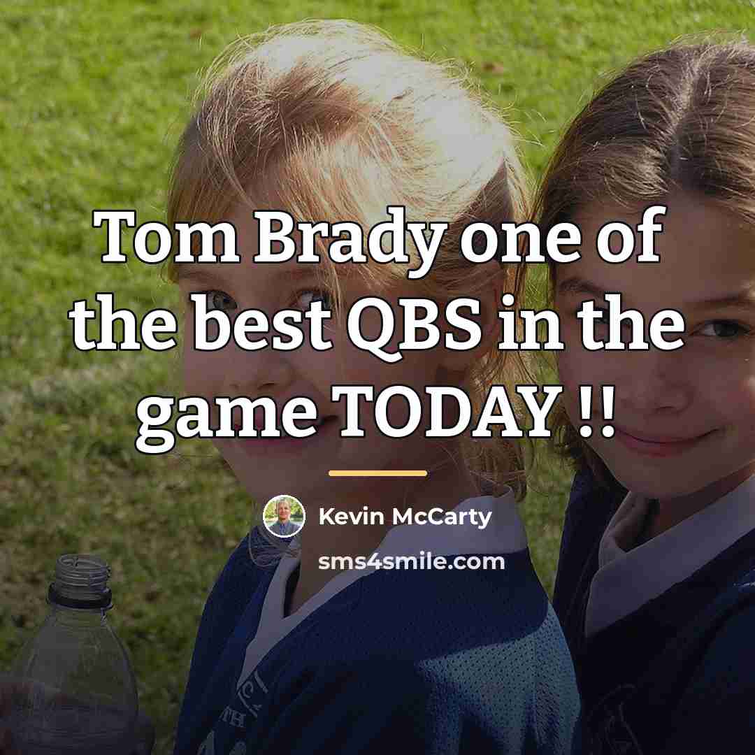 “Tom Brady one of the best QBS in the game…” quote by Kevin McCarty