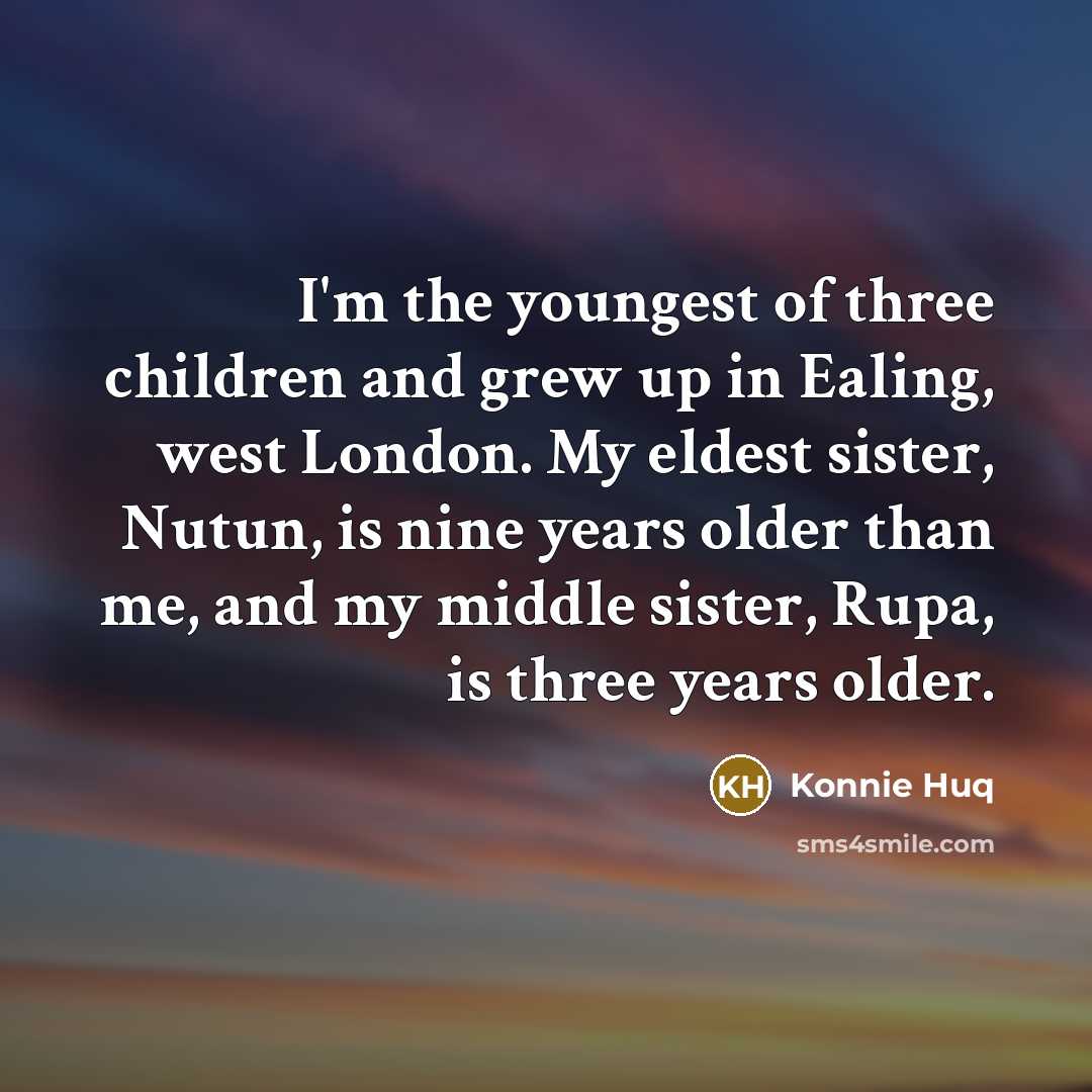 “I'm the youngest of three children and grew up in…” quote by Konnie Huq