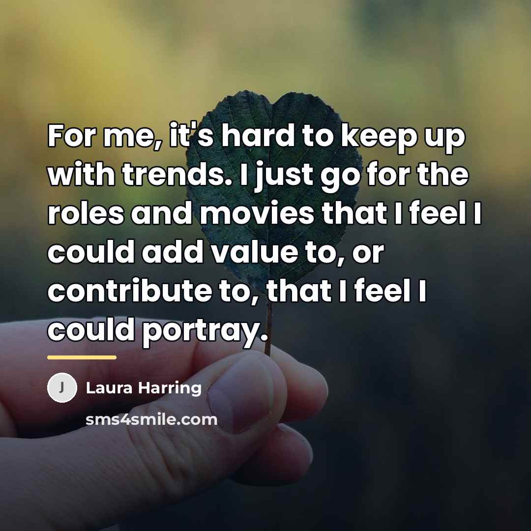 “For me, it's hard to keep up with trends. I…” quote by Laura Harring