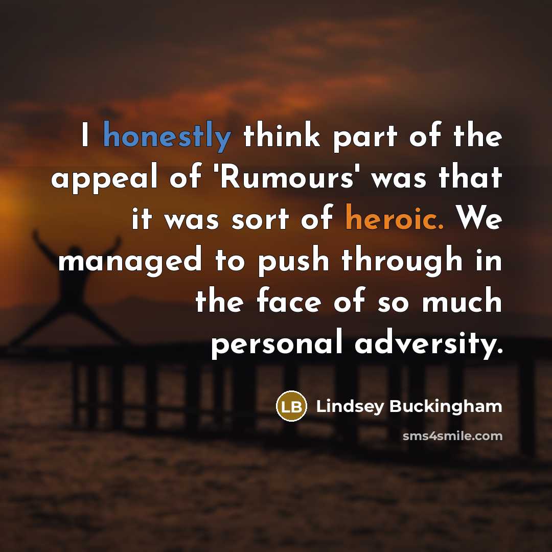 “I honestly think part of the appeal of 'Rumours' was…” quote by Lindsey Buckingham