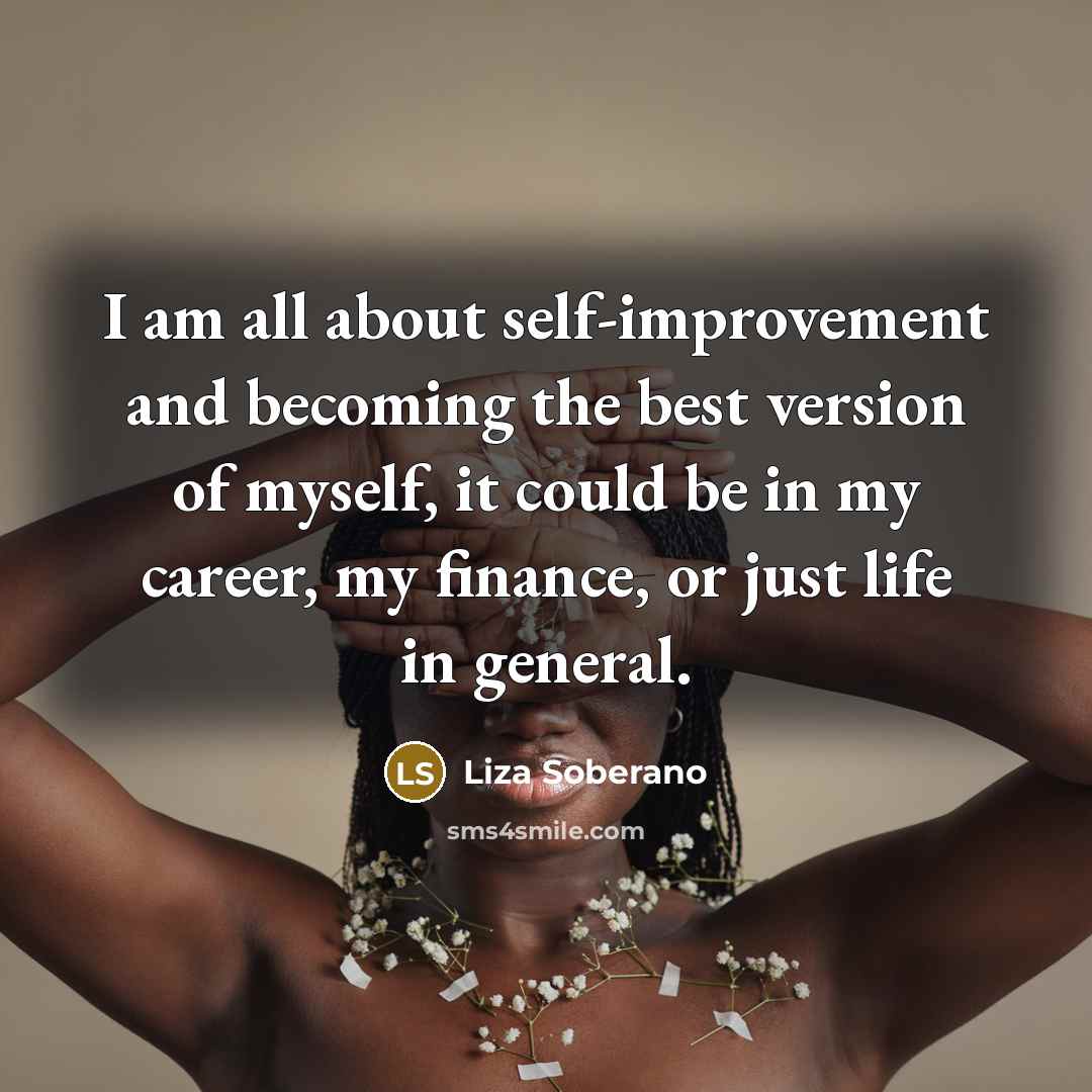 “I am all about self-improvement and becoming the best version…” quote by Liza Soberano