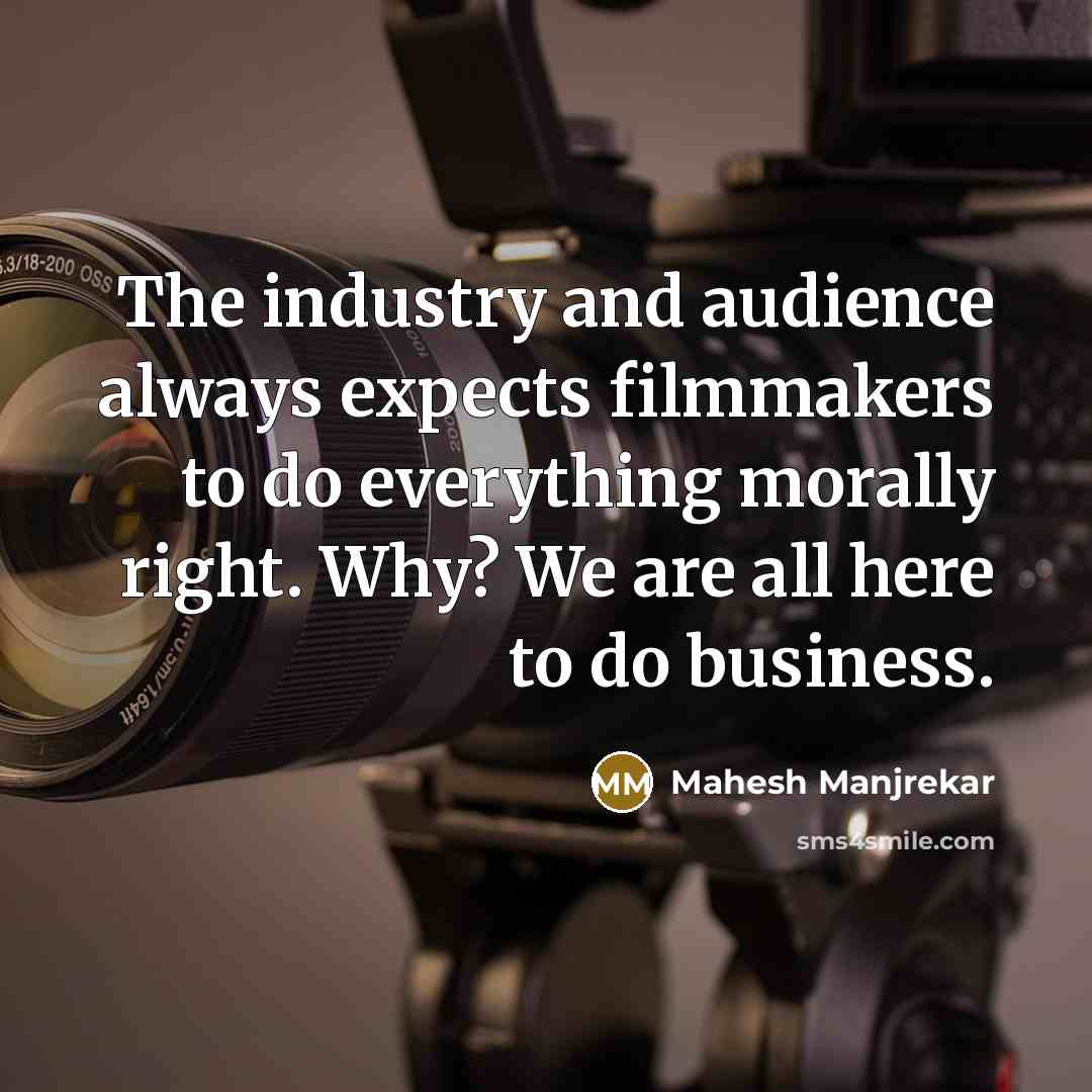 “The industry and audience always expects filmmakers to do everything…” quote by Mahesh Manjrekar