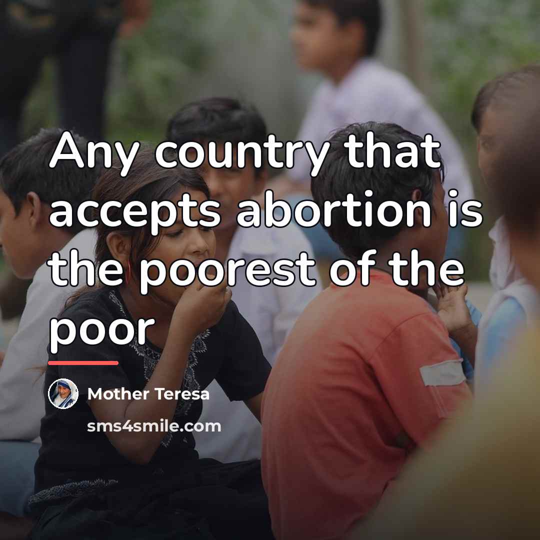 “Any country that accepts abortion is the poorest of the…” quote by Mother Teresa