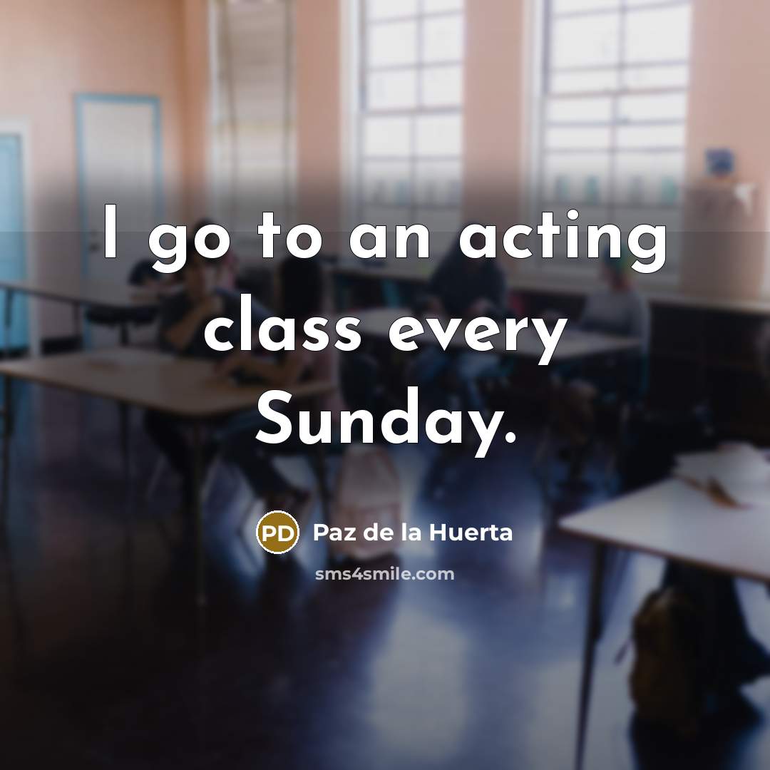 “I go to an acting class every Sunday.…” quote by Paz de la Huerta