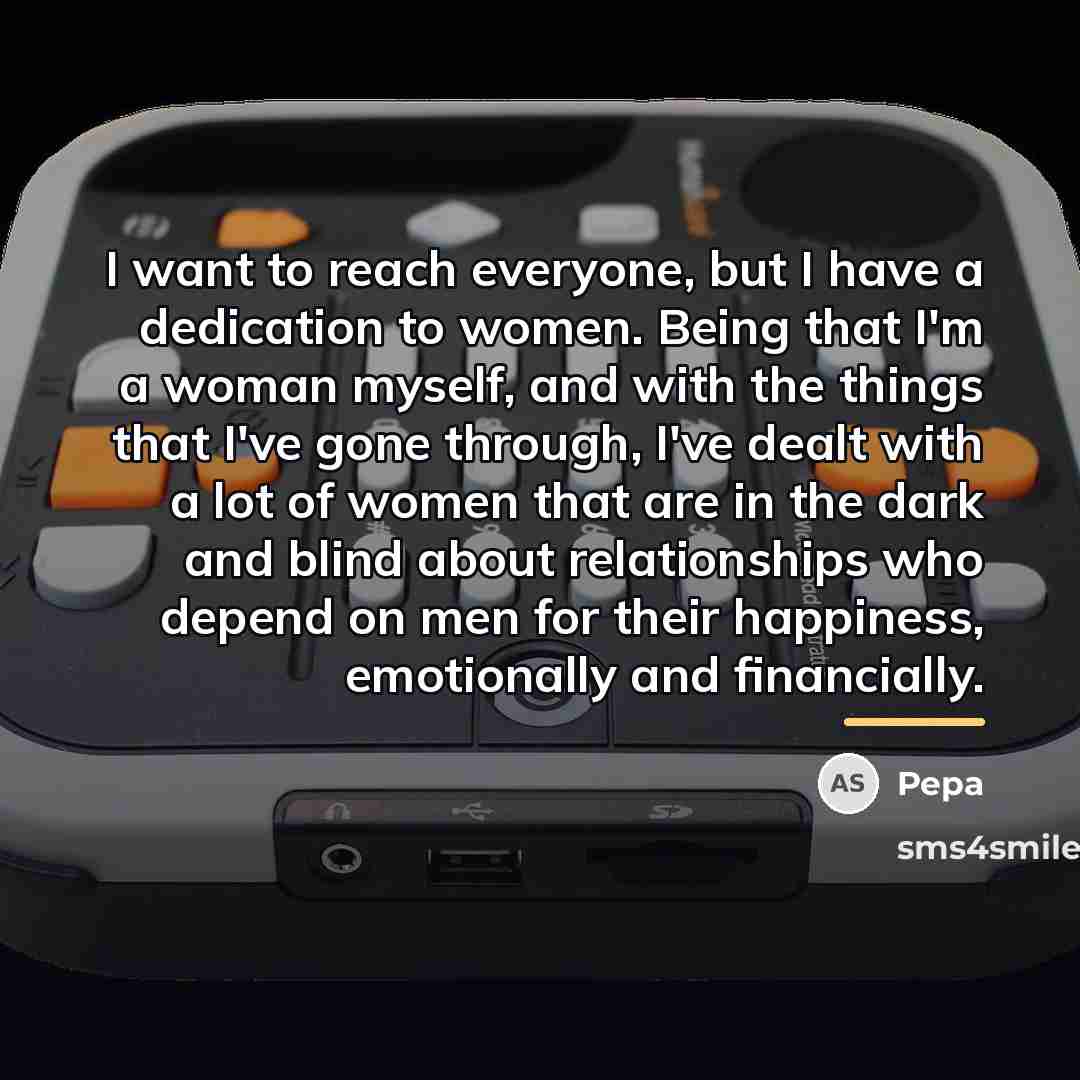 “I want to reach everyone, but I have a dedication…” quote by Pepa