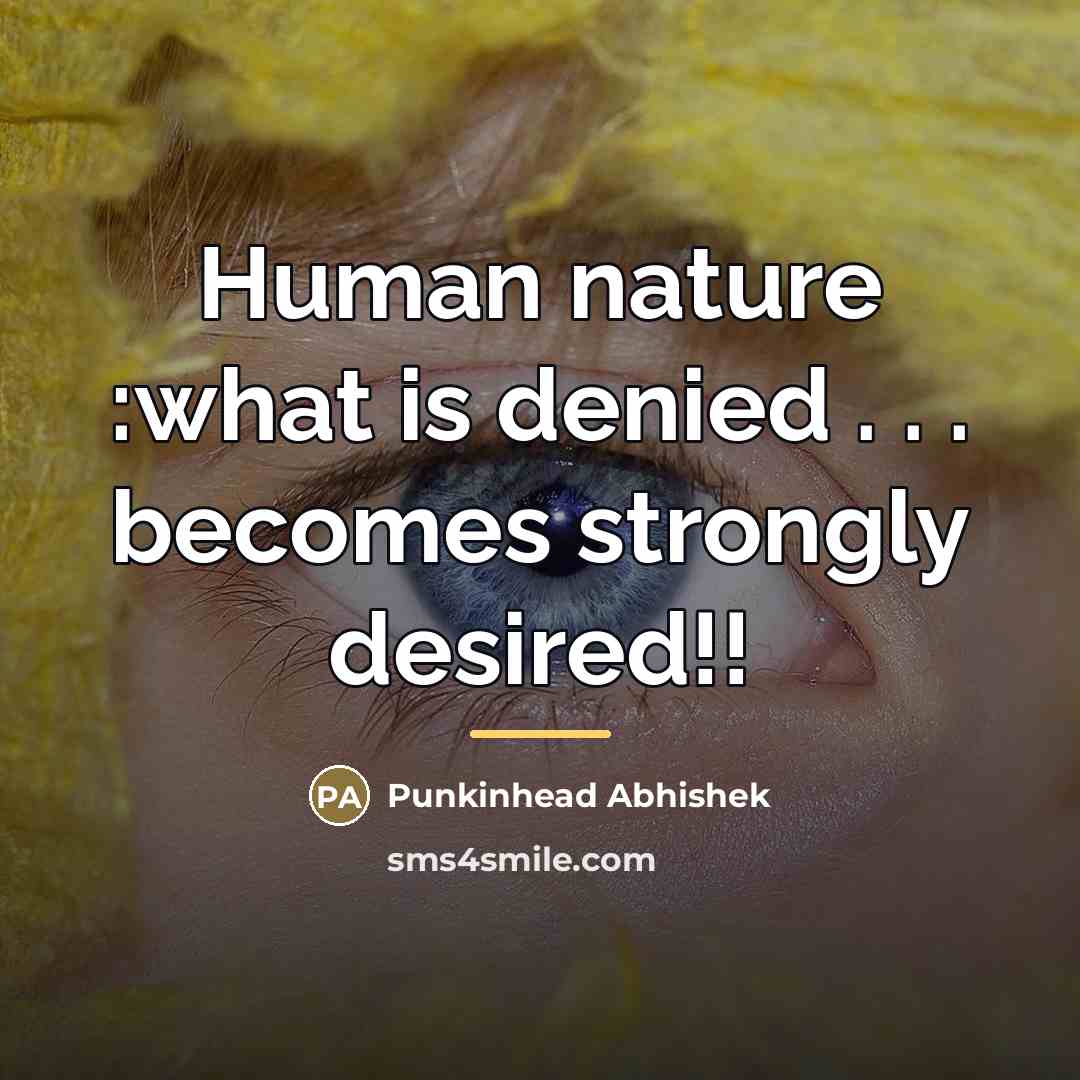 “Human nature :what is denied . . . becomes strongly…” quote by Punkinhead Abhishek