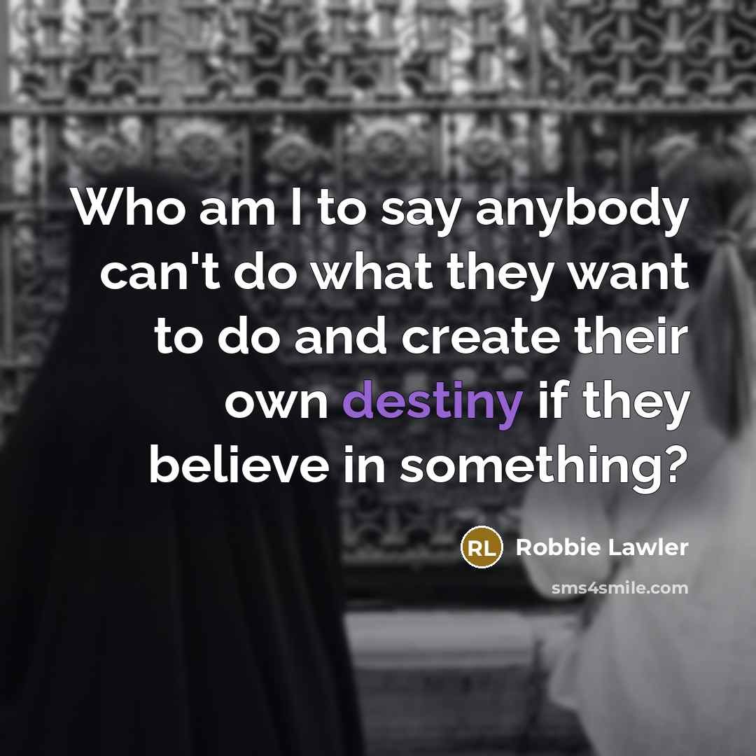 “Who am I to say anybody can't do what they…” quote by Robbie Lawler