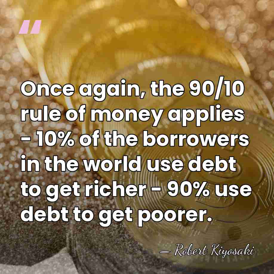 Once again, the 90/10 rule of money applies - 10% of the&hellip; - Robert Kiyosaki