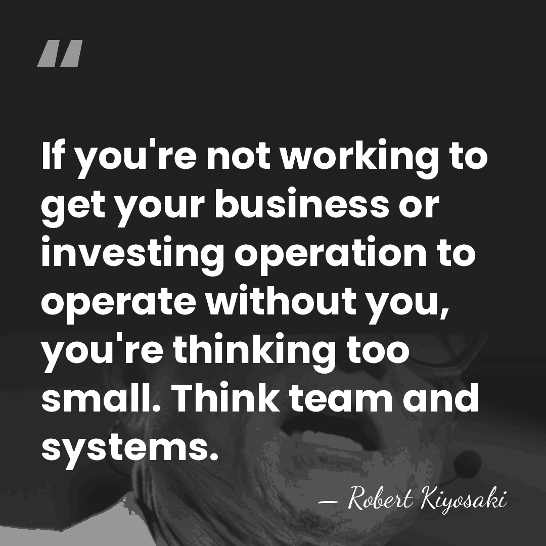 If you're not working to get your business or investing operation to&hellip; - Robert Kiyosaki
