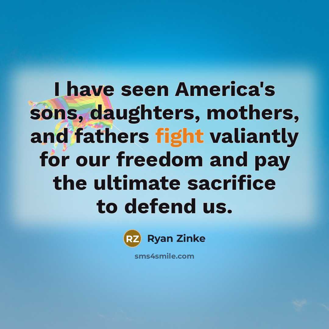 “I have seen America's sons, daughters, mothers, and fathers fight…” quote by Ryan Zinke