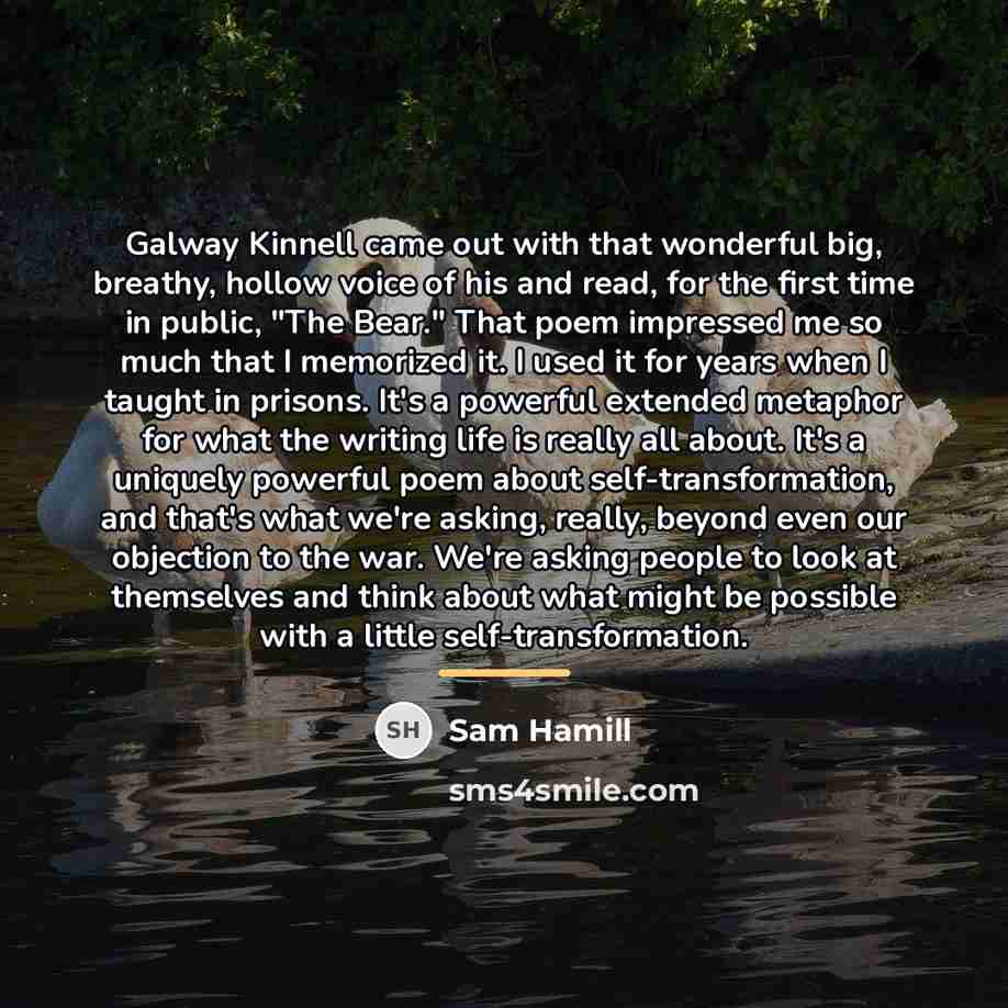 “Galway Kinnell came out with that wonderful big, breathy, hollow…” quote by Sam Hamill
