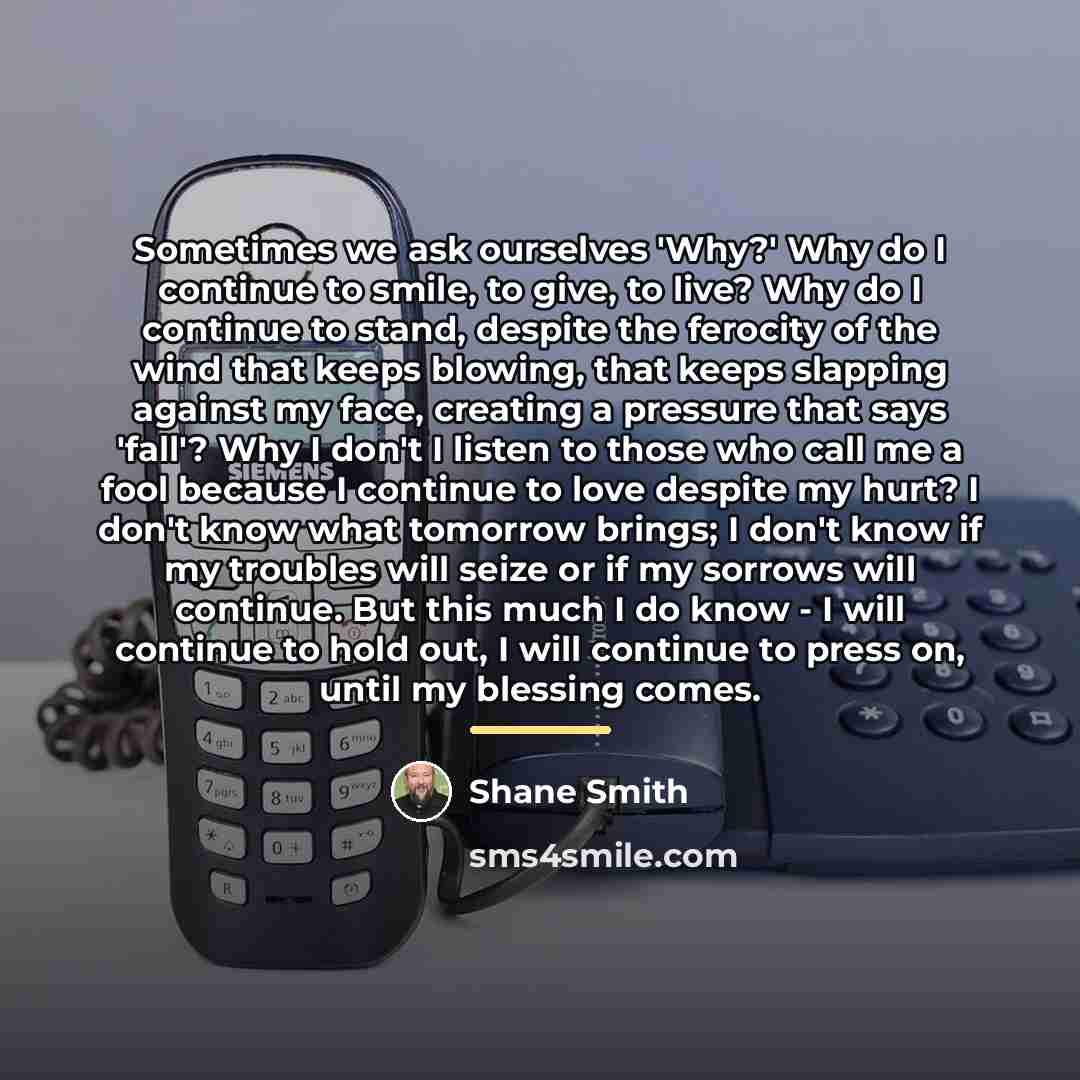 “Sometimes we ask ourselves 'Why?' Why do I continue to…” quote by Shane Smith