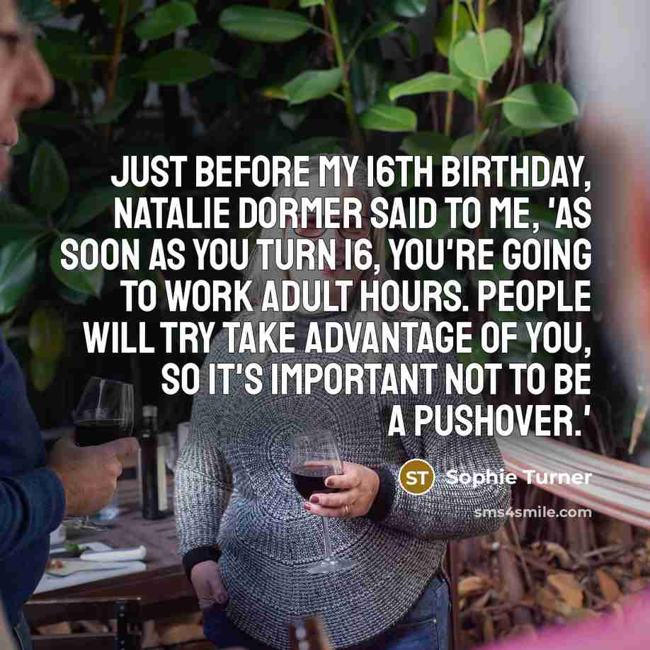 “Just before my 16th birthday, Natalie Dormer said to me,…” quote by Sophie Turner