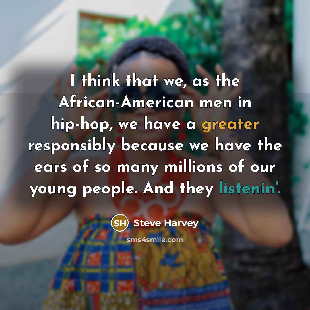“I think that we, as the African-American men in hip-hop,…” quote by Steve Harvey