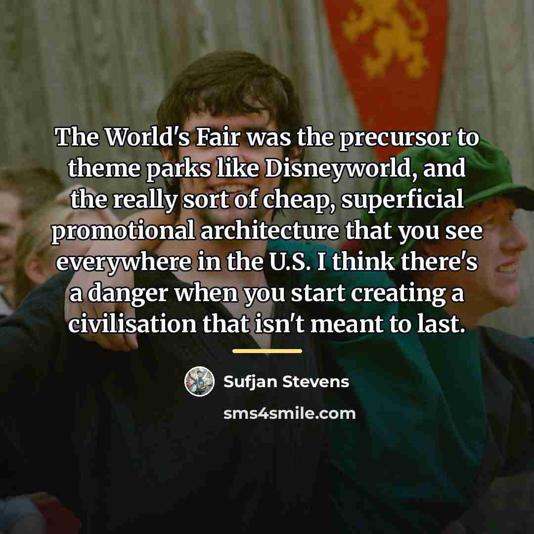 “The World's Fair was the precursor to theme parks like…” quote by Sufjan Stevens