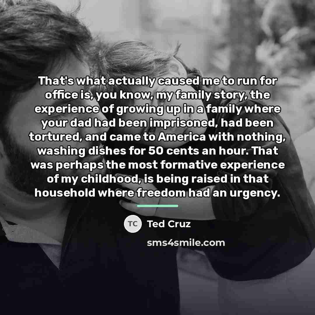 “That's what actually caused me to run for office is,…” quote by Ted Cruz