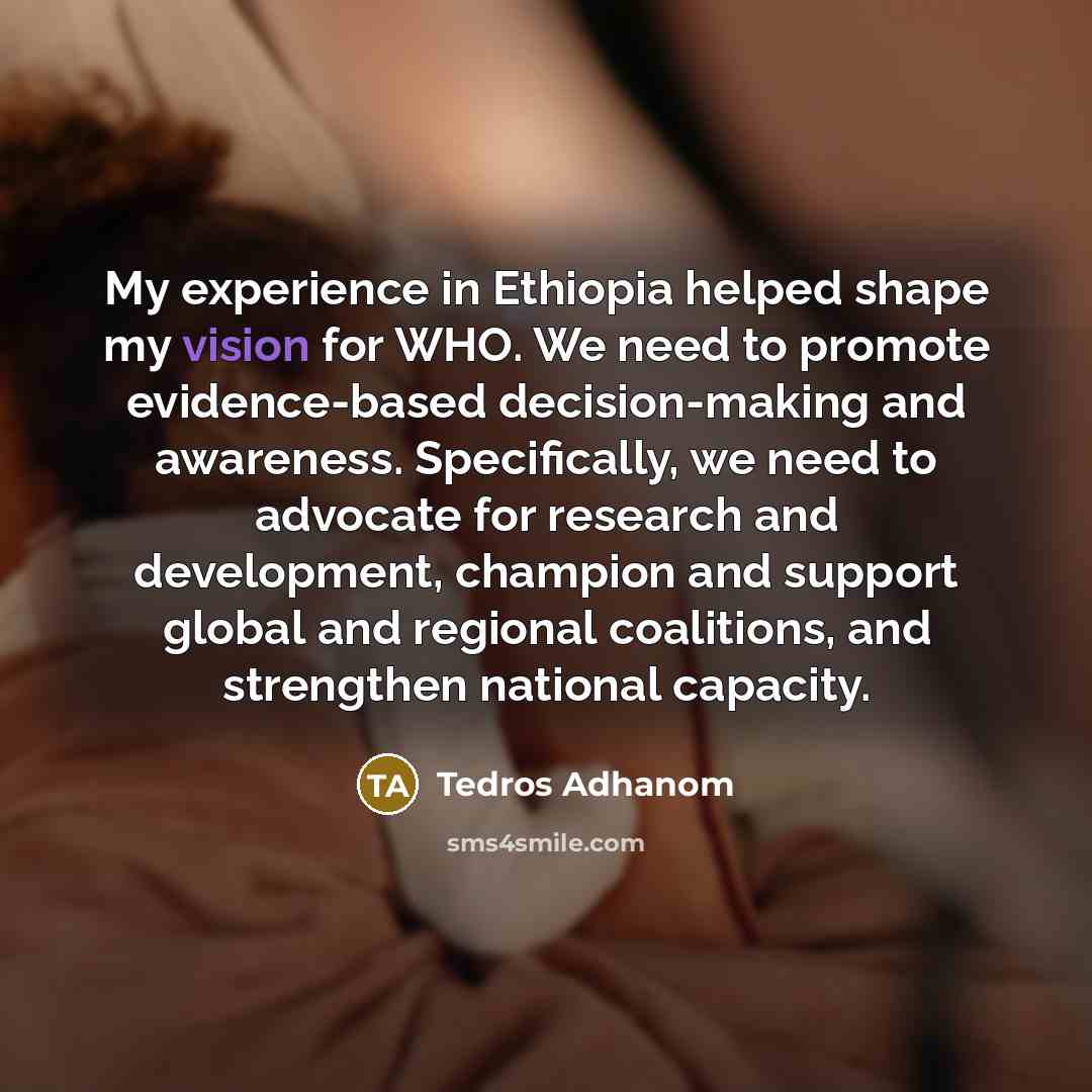 “My experience in Ethiopia helped shape my vision for WHO.…” quote by Tedros Adhanom