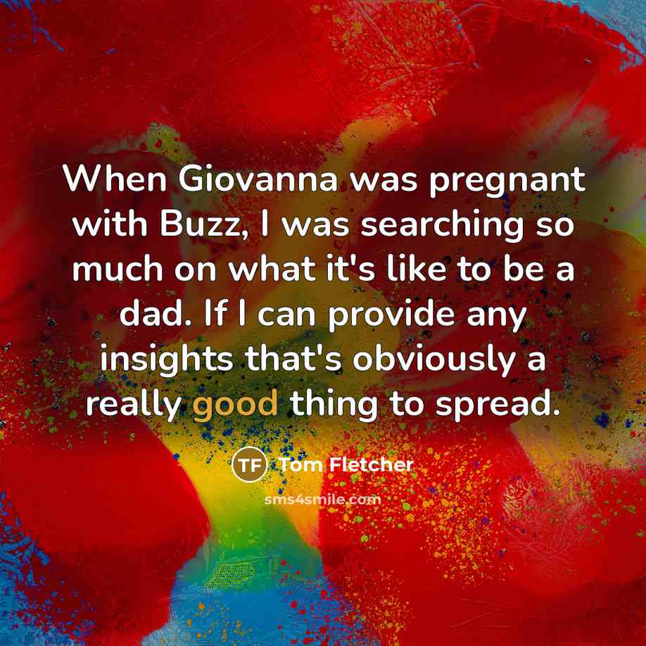 “When Giovanna was pregnant with Buzz, I was searching so…” quote by Tom Fletcher