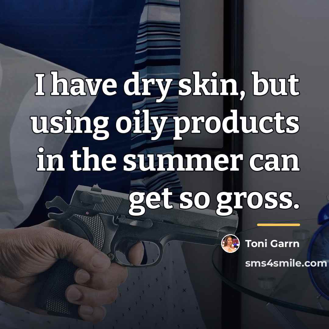 “I have dry skin, but using oily products in the…” quote by Toni Garrn