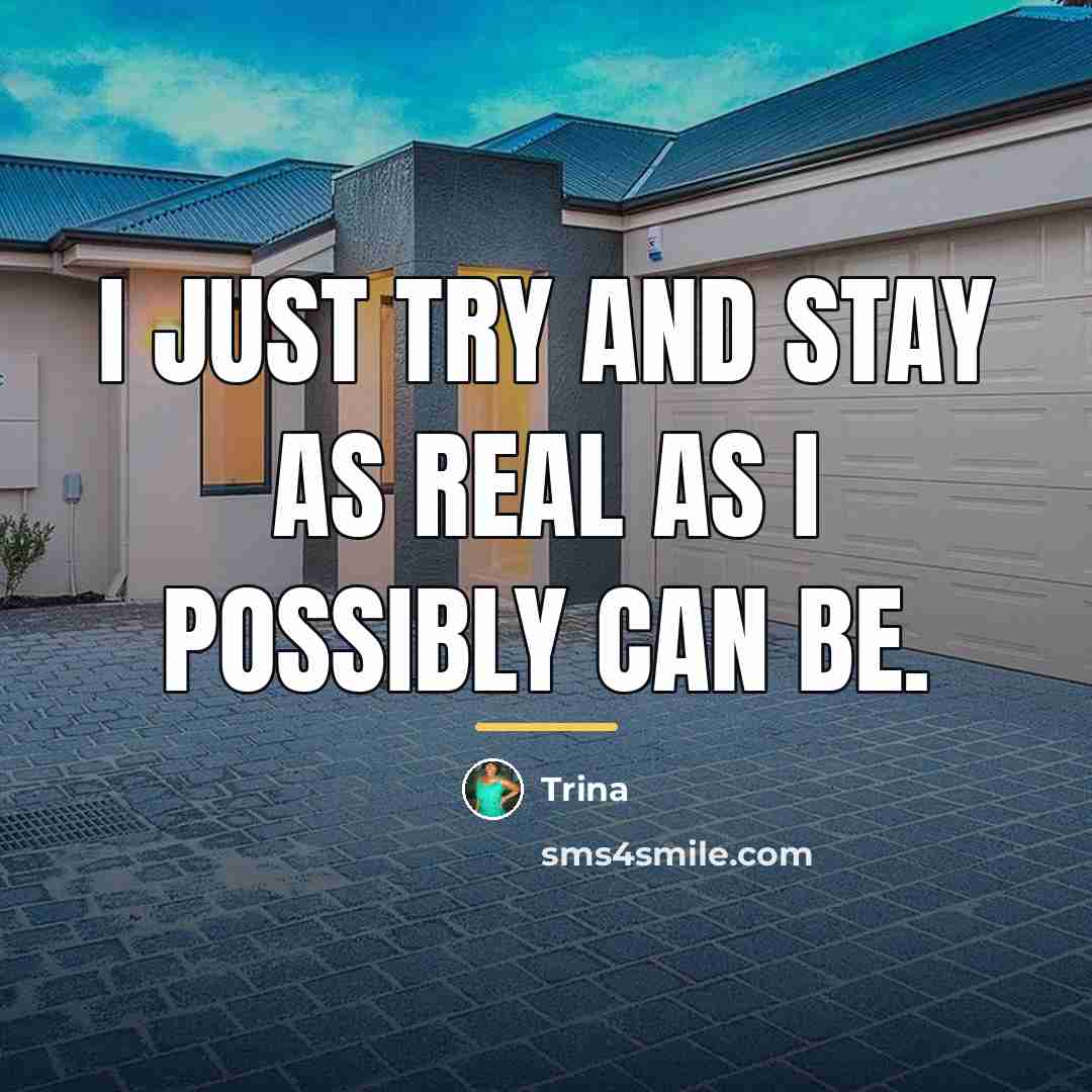 “I just try and stay as real as I possibly…” quote by Trina