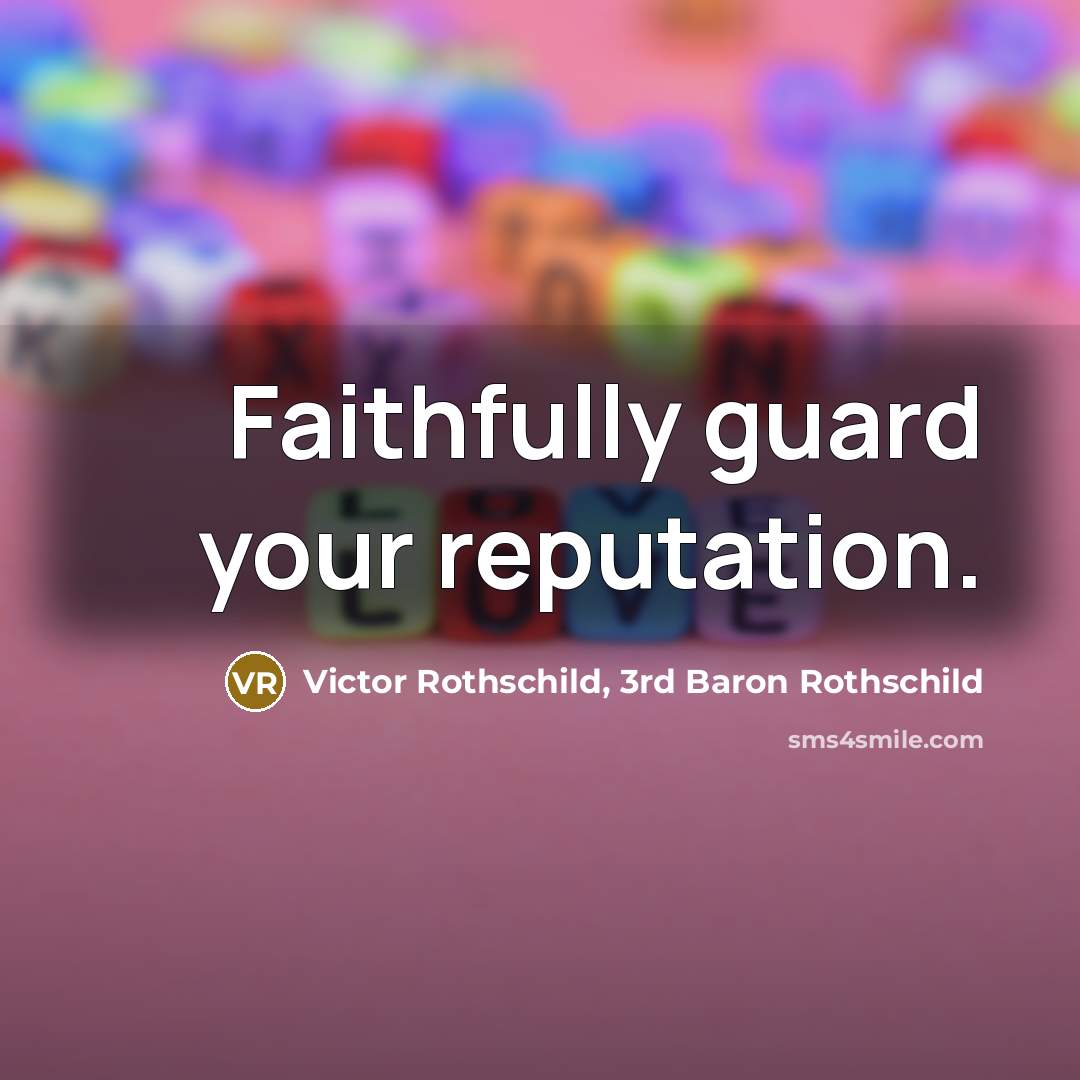 “Faithfully guard your reputation.…” quote by Victor Rothschild, 3rd Baron Rothschild