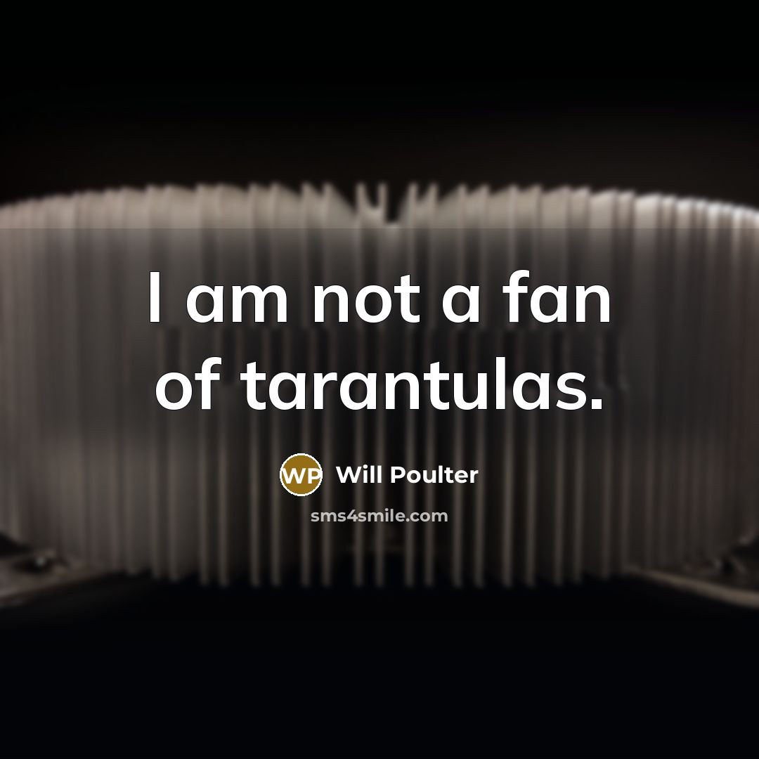 “I am not a fan of tarantulas.…” quote by Will Poulter