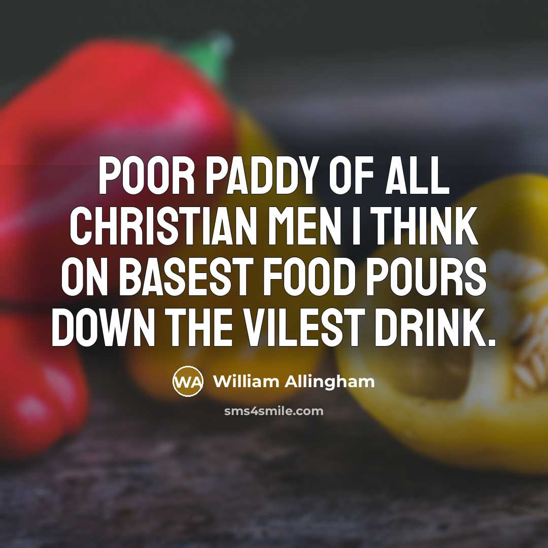 “Poor Paddy of all Christian men I think On basest…” quote by William Allingham