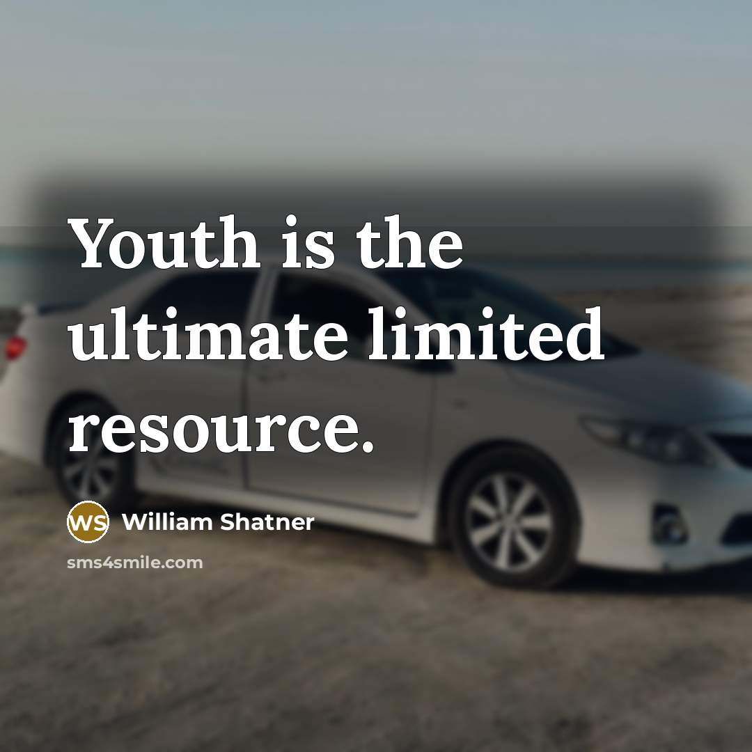 “Youth is the ultimate limited resource.…” quote by William Shatner