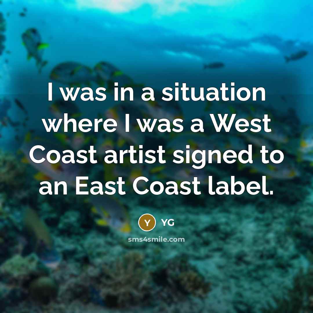 “I was in a situation where I was a West…” quote by YG