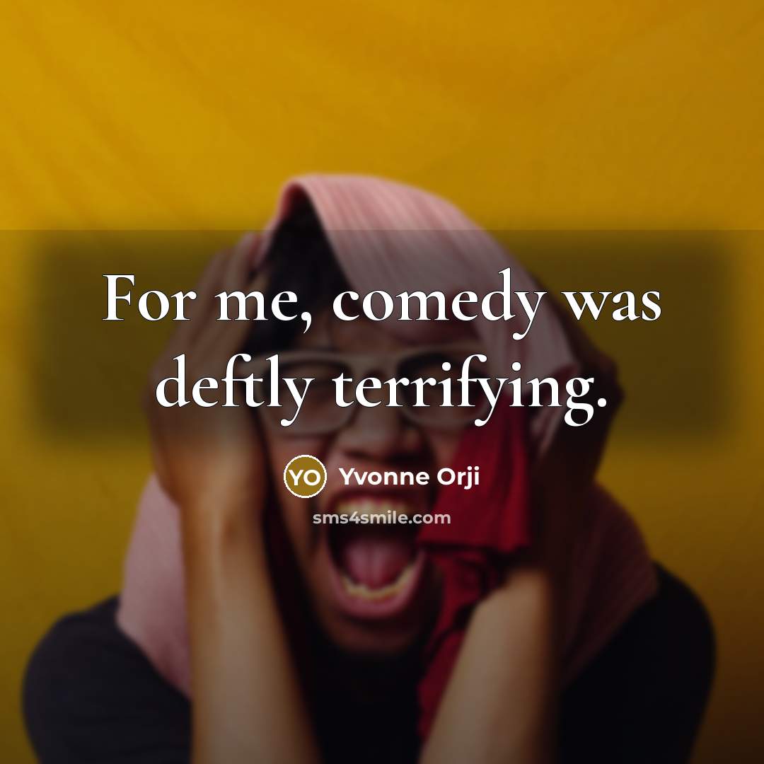 “For me, comedy was deftly terrifying.…” quote by Yvonne Orji