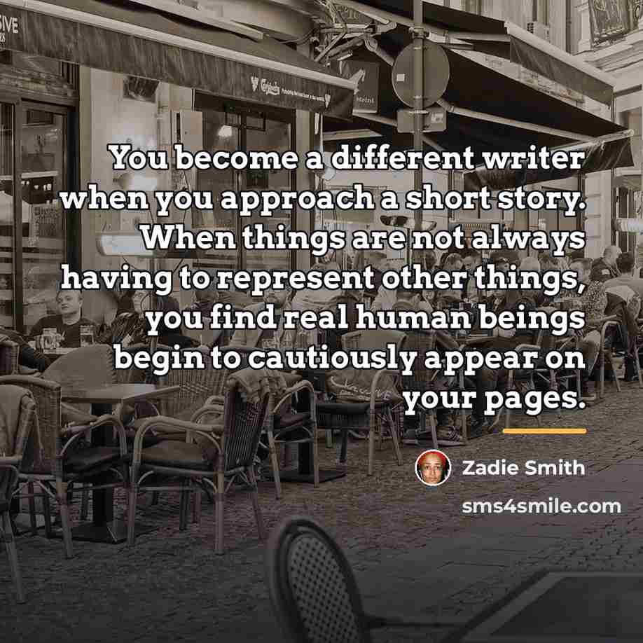 “You become a different writer when you approach a short…” quote by Zadie Smith