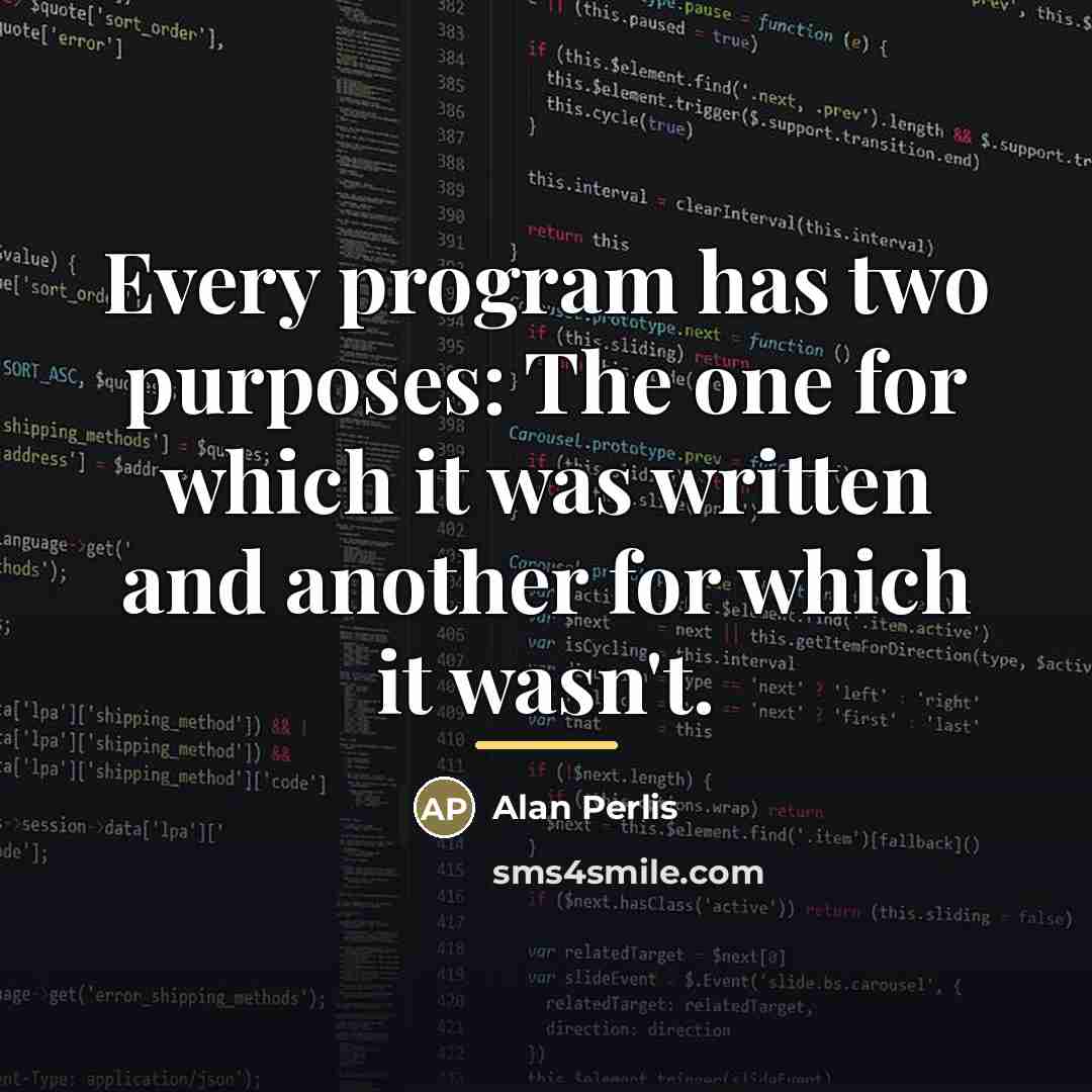 “Every program has two purposes: The one for which it…” quote by Alan Perlis