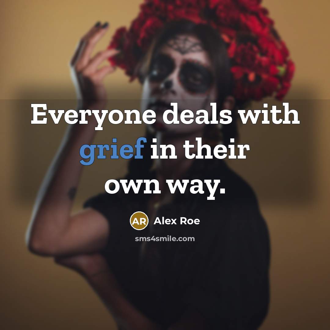 “Everyone deals with grief in their own way.…” quote by Alex Roe