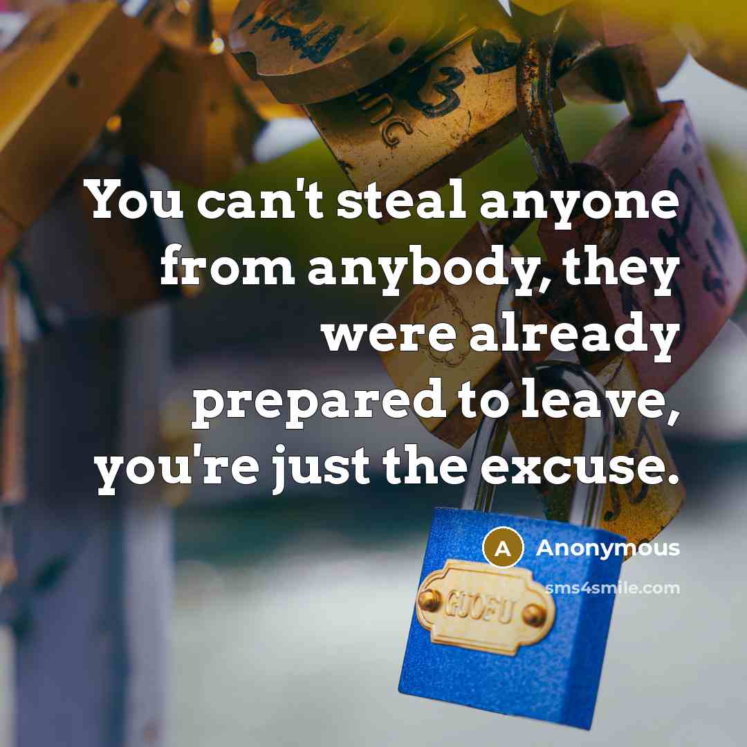 “You can't steal anyone from anybody, they were already prepared…” quote by Anonymous