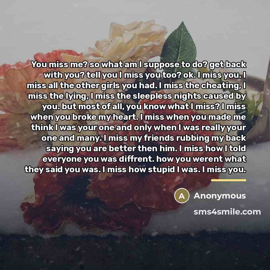 “You miss me? so what am I suppose to do?…” quote by Anonymous