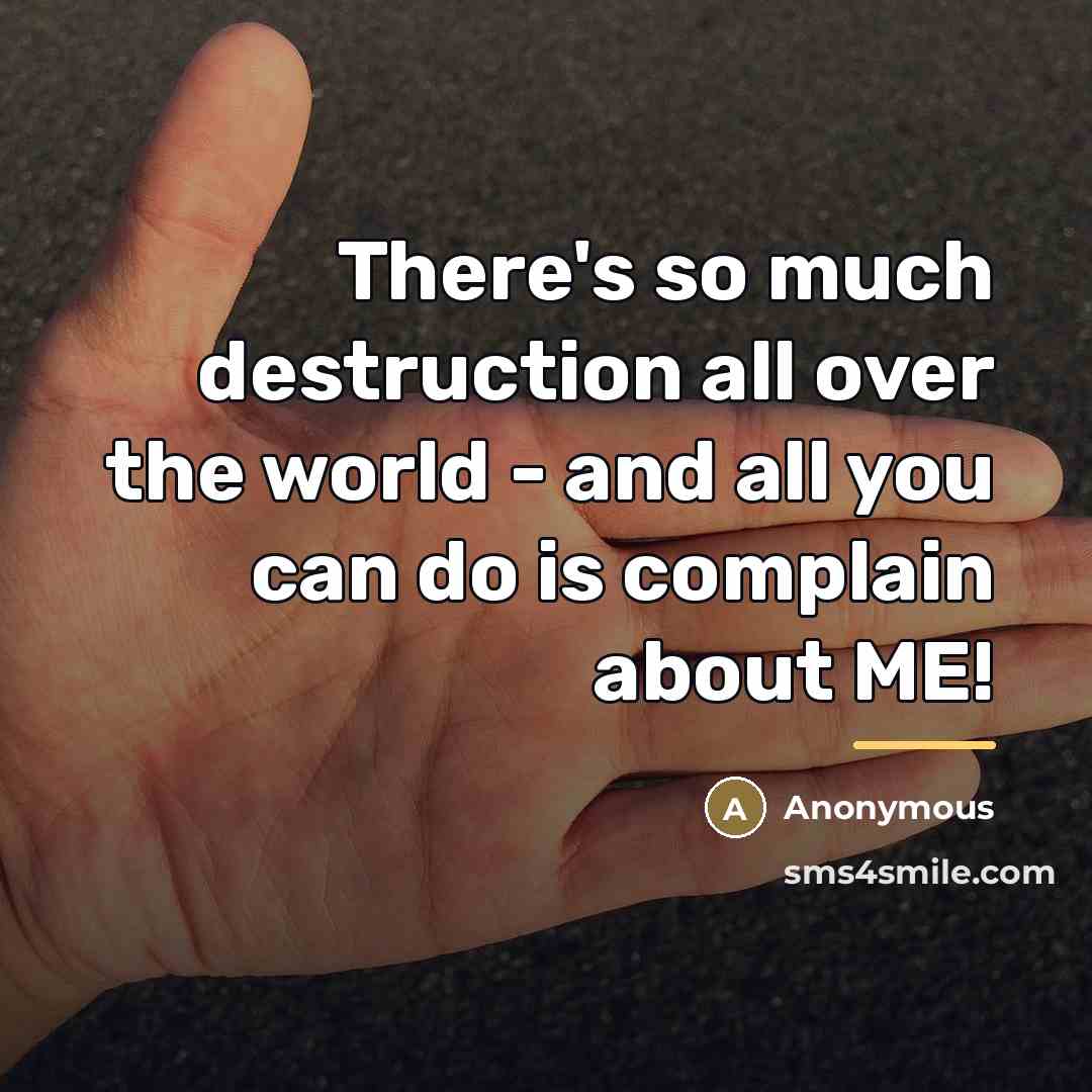 “There's so much destruction all over the world - and…” quote by Anonymous