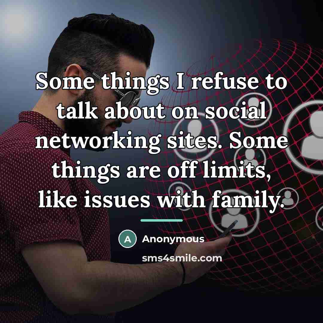 “Some things I refuse to talk about on social networking…” quote by Anonymous