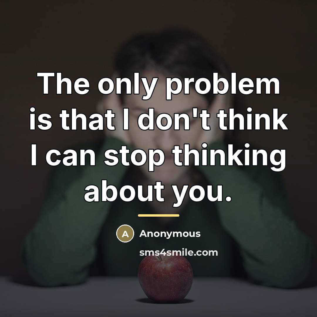 “The only problem is that I don't think I can…” quote by Anonymous
