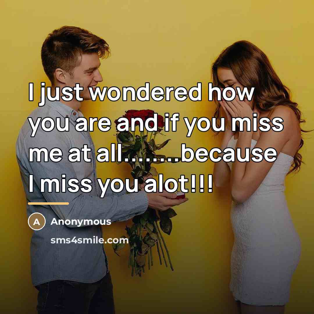 “I just wondered how you are and if you miss…” quote by Anonymous