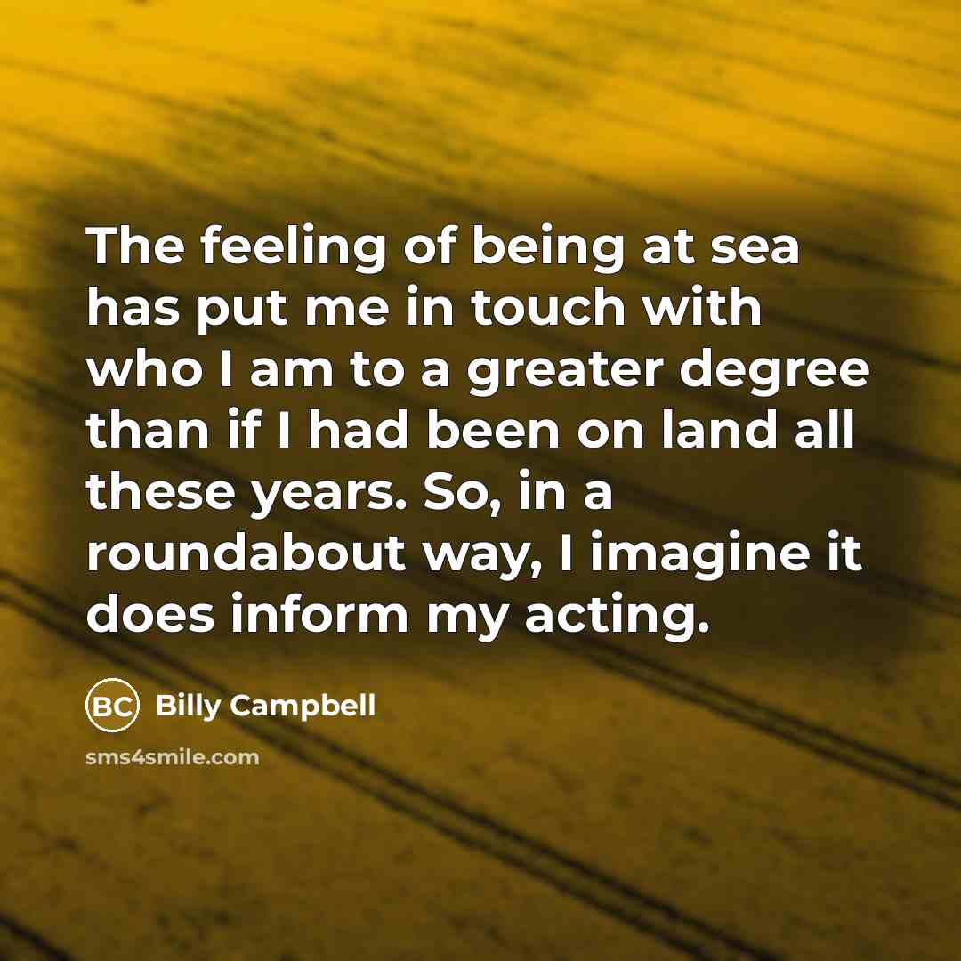 “The feeling of being at sea has put me in…” quote by Billy Campbell