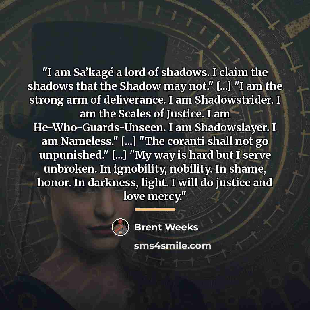 “"I am Sa’kagé a lord of shadows. I claim the…” quote by Brent Weeks