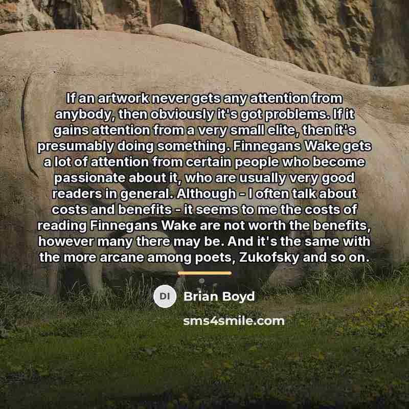 “If an artwork never gets any attention from anybody, then…” quote by Brian Boyd