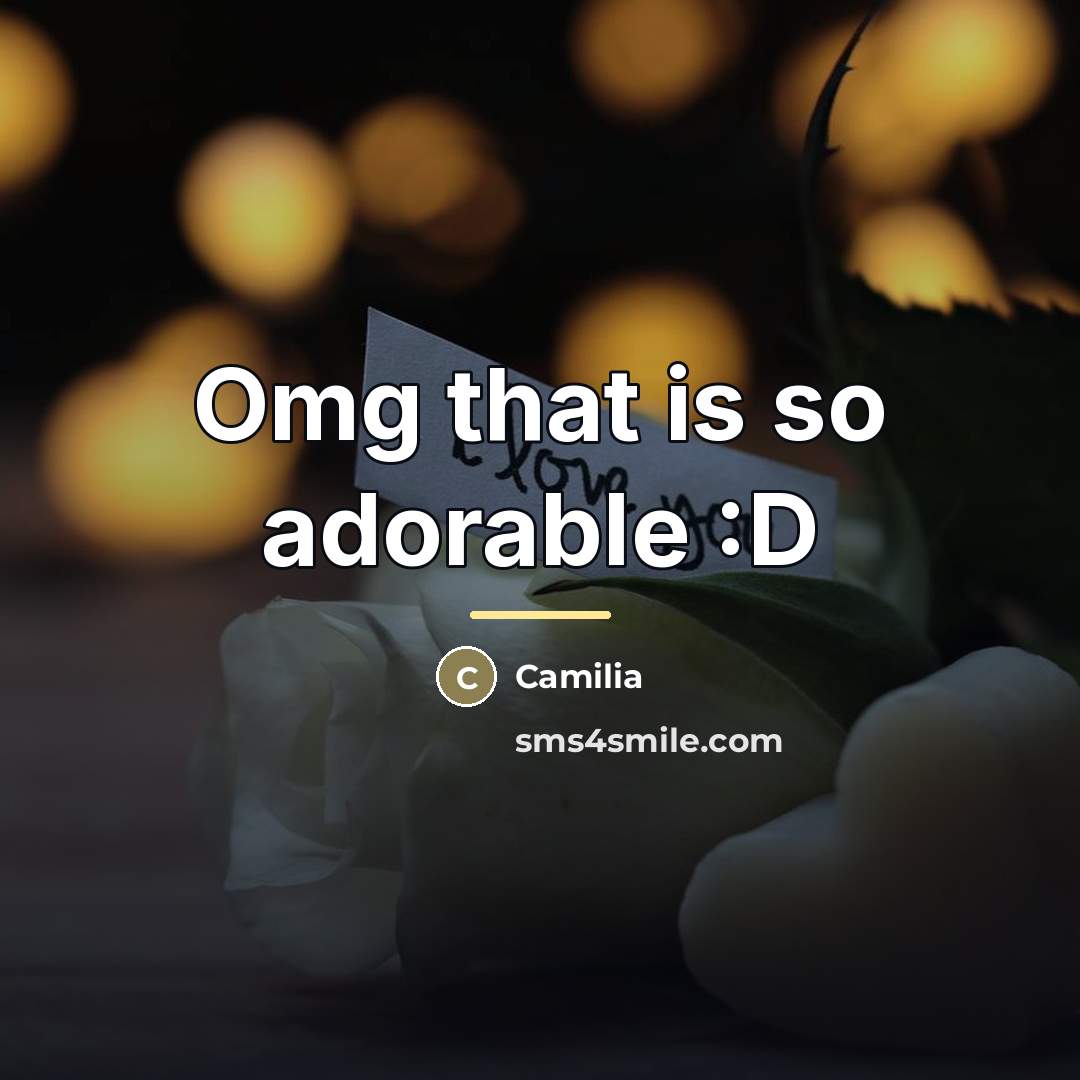 “Omg that is so adorable :D…” quote by Camilia
