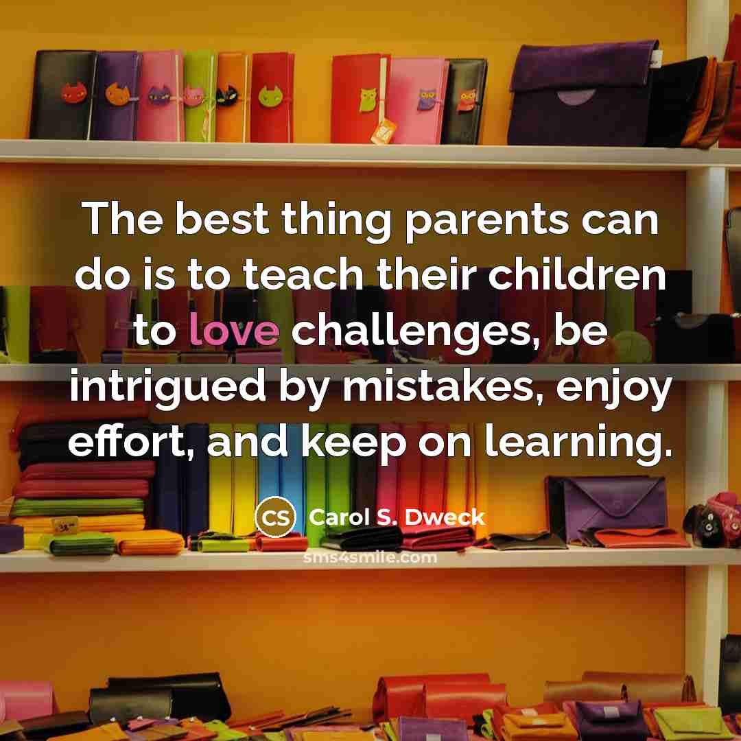 “The best thing parents can do is to teach their…” quote by Carol S. Dweck