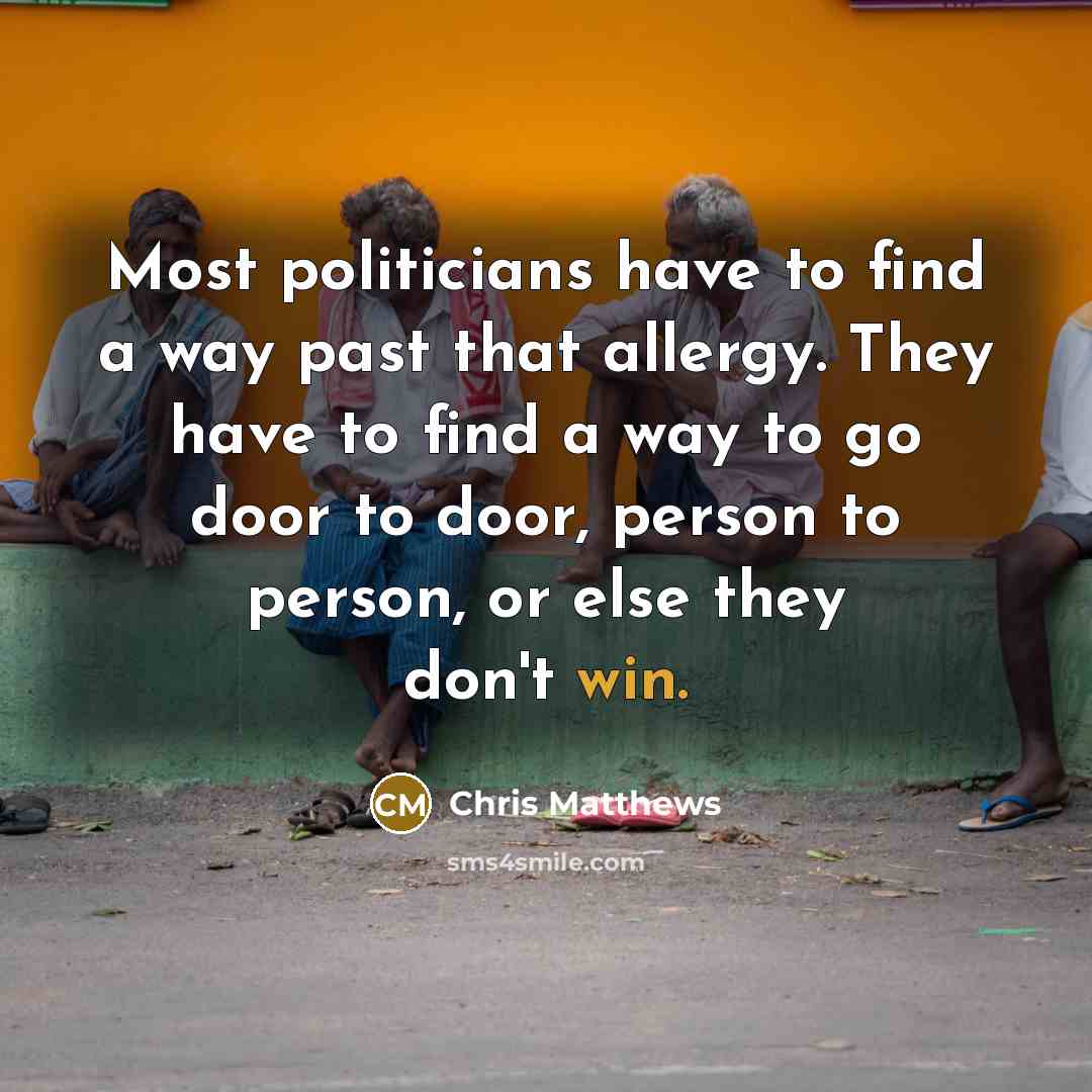 “Most politicians have to find a way past that allergy.…” quote by Chris Matthews