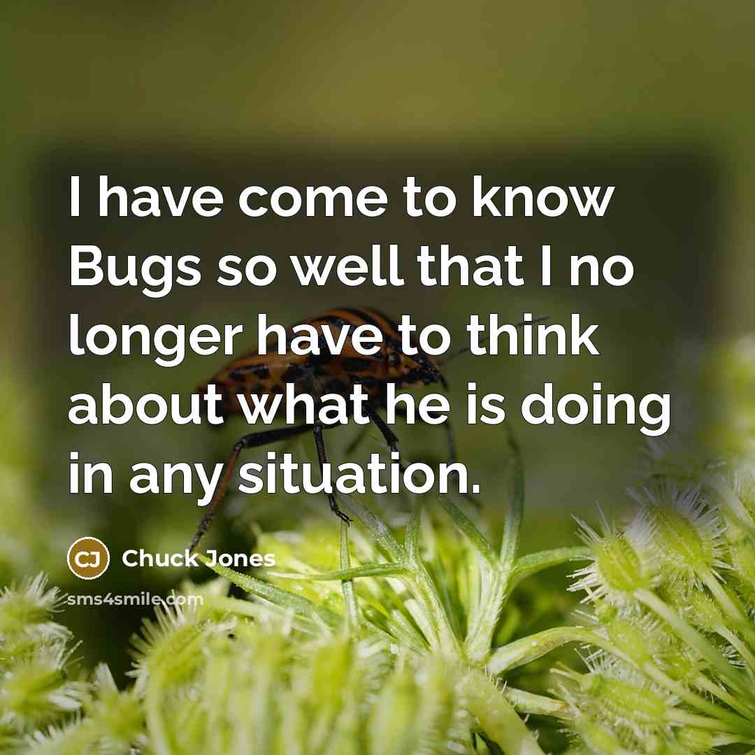 “I have come to know Bugs so well that I…” quote by Chuck Jones